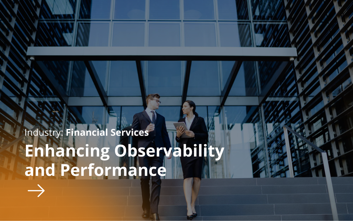 Enhancing Observability and Performance for a Global Financial Leader-1